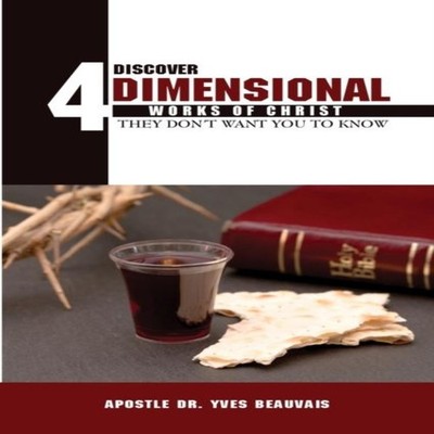Discover Four Dimensional Works of Christ They Don't Want You to