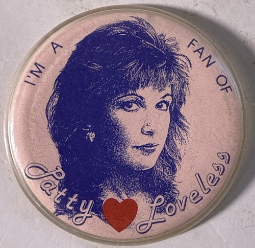 Patty Loveless Fan Club Mail Away Button Pin I’m A Fan Of  3”