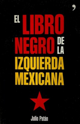El Libro Negro de la Izquierda Mexicana por Julio Patán - Spanish C59