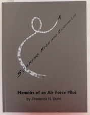 Soaring High and Enjoying life - Memoirs of an Air Force - Pilot Frederick Stahl