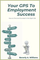 Your GPS To Employment Success How To Find And Succeed In The Right Job Williams