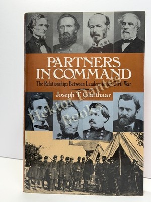 Partners in Command: The Relationships Between Lea by Glatthaar (1994 Hardcover)