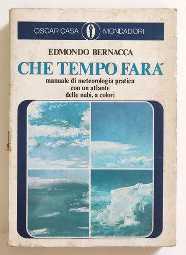Libro Che Tempo Fara' Edmondo Bernacca Manuale Metereologia Mondadori 1971 (L--