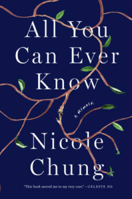 All You Can Ever Know: A Memoir - Hardcover By Chung, Nicole - VERY GOOD
