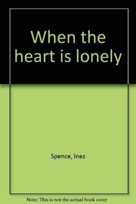 When the heart is lonely - Spence, Inez - Acceptable - See condition notes