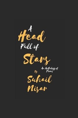 A Head Full of Stars: An Anthology of Poems by Suhail Nisar (English) Paperback