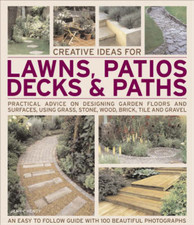 Creative Ideas for Lawns, Patios, Decks and Paths: Practical Advice on Designing