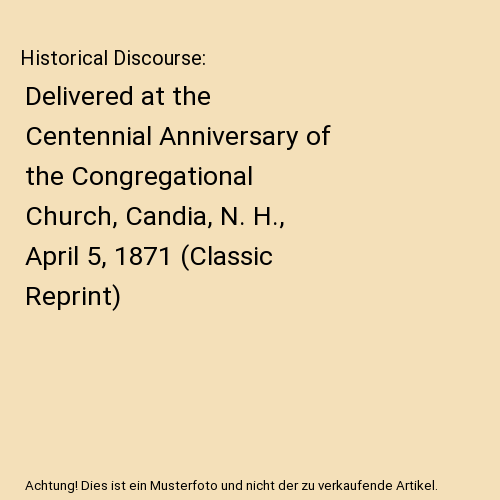 Historical Discourse: Delivered at the Centennial Anniversary of the Congregatio