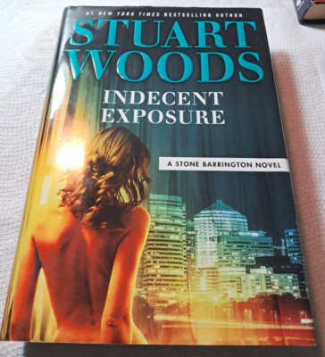 Stuart Woods Stone Barrington Indecent Exposure Action Hard cover 1st print 2017