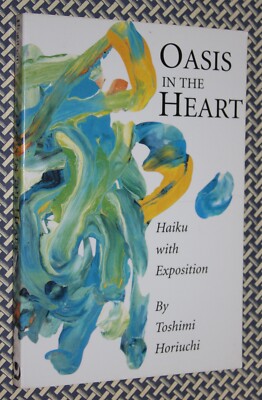 洋書 Oasis in the Heart:Haiku With Exposition TOSHIMI HORIUCHI Oasis In The Heart : Haiku With Exposition