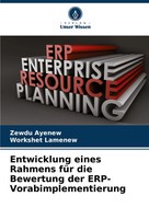 Entwicklung Eines Rahmens FüR Die Bewertung Der Erp-Vorabimplementierung Buch