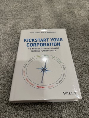 Kickstart Your Corporation : The Incorporated Professional's Financial Planning