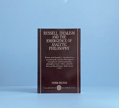 Russell, Idealism, and the Emergence of Analytic Philosophy (Clarendon Paperba..