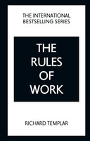 The Rules Of Work: A Definitive Code For Personal Success | Richard Templar