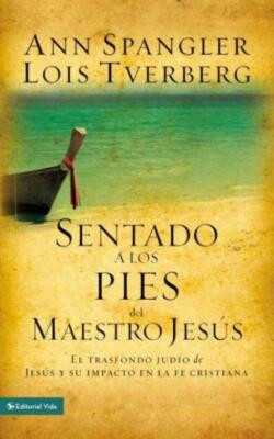 Sentado A Los Pies Del Maestro Jes?S: El Trasfondo Jud?O De Jes?S Y Su Impa...