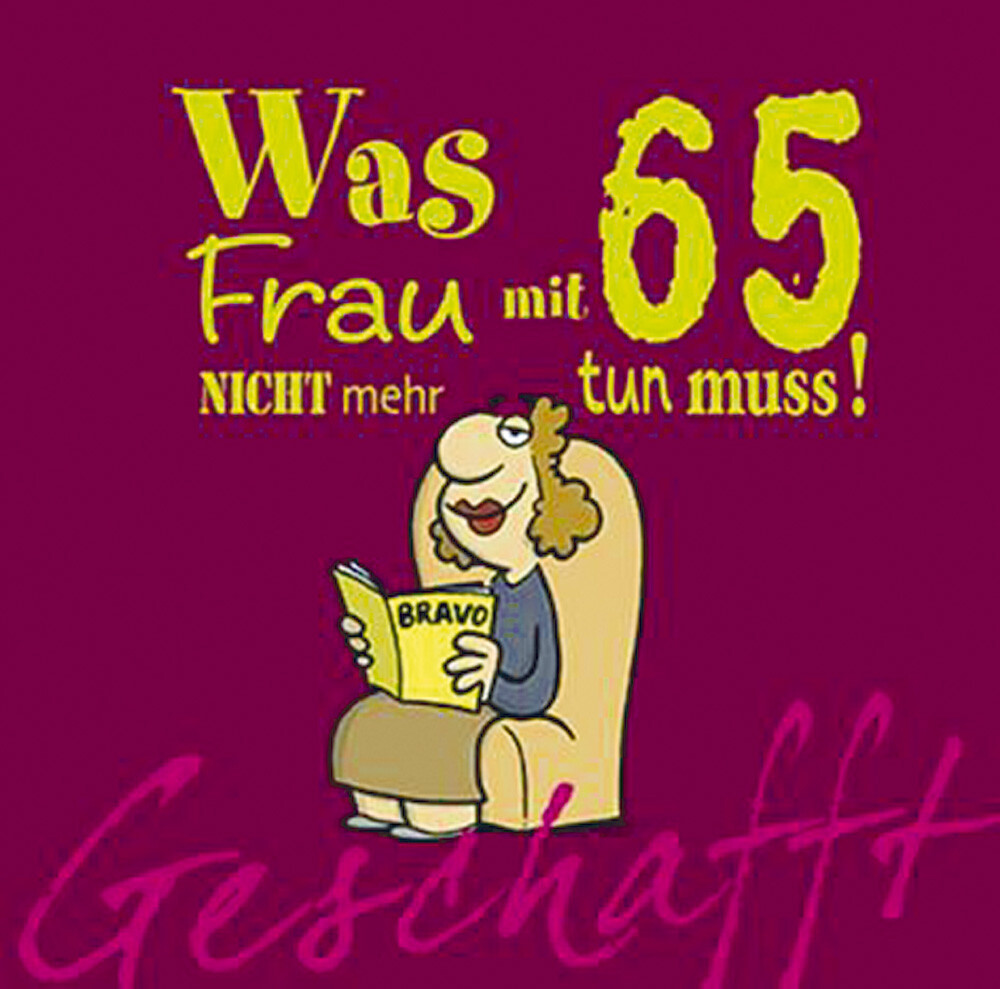 Geschafft - Was Frau Mit 65 Nicht Mehr Tun Muß Michael Kernbach