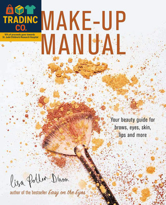 The Make-Up Manual: Your Beauty Guide for Brows, Eyes, Skin, Lips and More