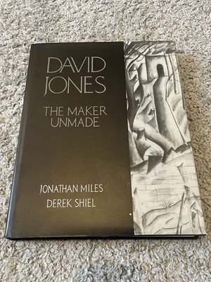DAVID JONES - THE MAKER UNMADE HARDBACK ART BOOK Jonathan Miles Derek Shiel RARE