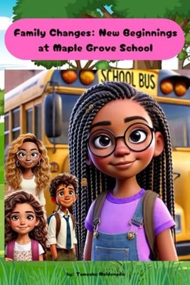 Family Changes New Beginnings at Maple Grove School -  NEW TAMEAKA. MALDON 2024-