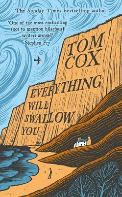 Tom Cox Everything Will Swallow You (Taschenbuch) (PRESALE 02.07.2026)