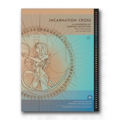 INCARNATION CROSS: A GUIDEBOOK OF PURPOSE ARCHETYPES FROM HUMAN... Brynja Magnus