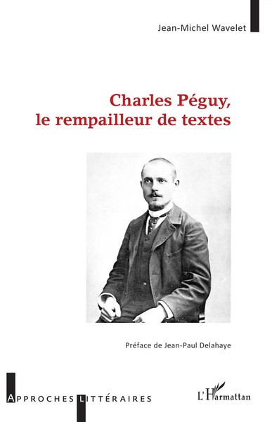 Jean-Michel Wavelet | Charles PéGuy, Le Rempailleur De Textes | Taschenbuch-image