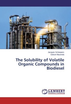 The Solubility of Volatile Organic Compounds in Biodiesel Jacques Scheepers