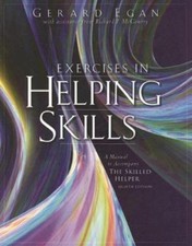 Exercises in Helping Skills for Egan’s The Skilled Helper: A Problem-Management