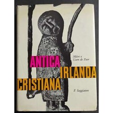 Antica Irlanda Cristiana - M. e L. de Paor - Ed. Il Saggiatore - 1959