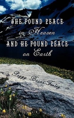 She Found Peace in Heaven and He Found Peace on Earth by Peggy Burns-Finley (Eng