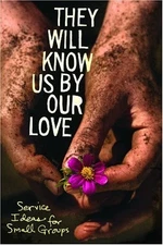 THEY WILL KNOW US BY OUR LOVE: SERVICE IDEAS FOR SMALL By Group Publishing Mint