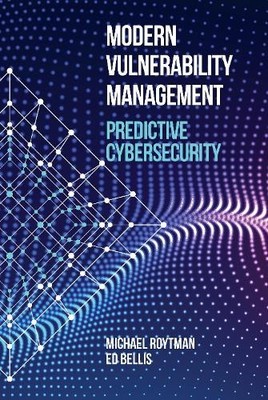 Modern Vulnerability Management: Predictive Cybersecurity by ... - 9781630819385
