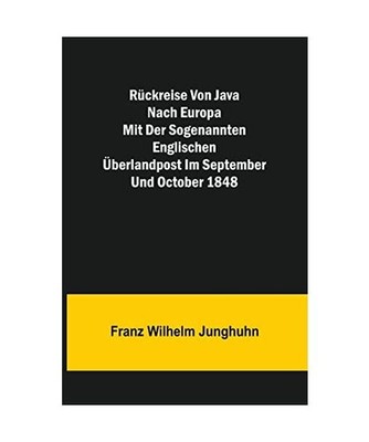 Rückreise von Java nach Europa mit der sogenannten englischen Überlandpost im 