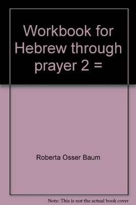 WORKBOOK FOR HEBREW THROUGH PRAYER 2 =: DEREKH TEFILAH By Roberta Osser Baum VG+