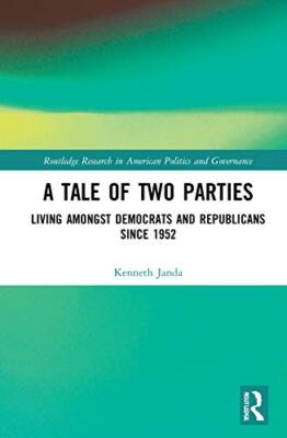 Kenneth Janda - A Tale of Two Parties   Living Amongst Democrats and R - X555z