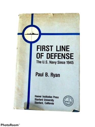 First Line Of Defense The U.S Navy Since 1945 Copyright 1981