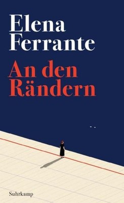 Elena Ferrante Ferrante, Elena/An den Rändern