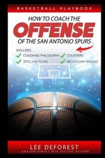 Basketball Playbook How to Coach the Offense of the San Antonio Spurs: Includes