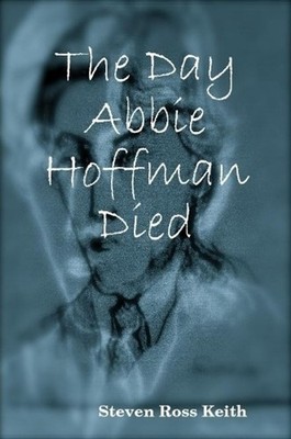 The Day Abbie Hoffman Died by Steven Ross Keith (English) Paperback Book