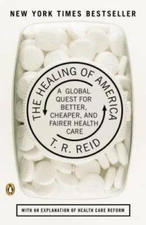 The Healing of America: A Global Quest for Better, Cheaper, and Fair - VERY GOOD