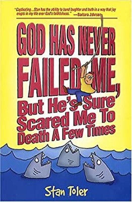 God Has Never Failed Me : But He's Sure Scared Me to Death a Few
