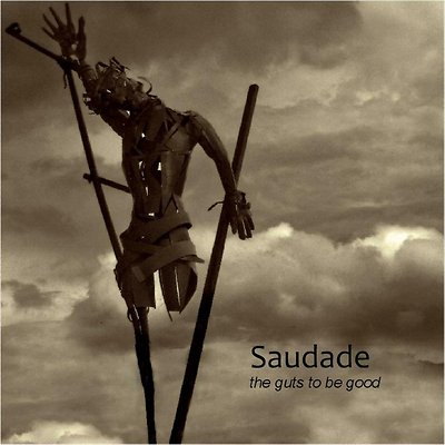 SAUDADE The Guts To Be Good CD 2009