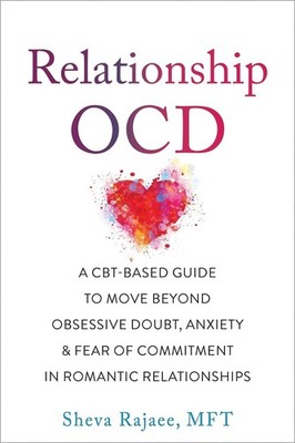 Relationship OCD: A CBT-Based Guide to Move Beyond Obsessive Doubt, Anxiety, and
