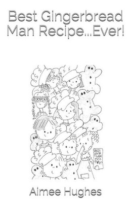 Best Gingerbread Man Recipe...Ever! by Aimee Hughes (English) Paperback Book