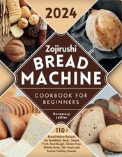 Zojirushi Bread Machine Cookbook for Beginners 110+ Bre - Paperback NEW ROSEMARY