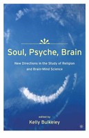 Soul, Psyche, Brain: New Directions In The Study Of Religion And Brain-Mind...
