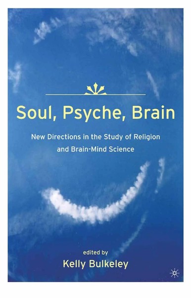 Soul, Psyche, Brain: New Directions In The Study Of Religion And Brain-Mind...-image