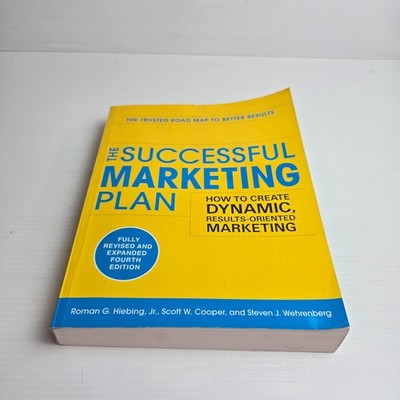 The Successful Marketing Plan: How to Create Dynamic, Results Oriented Marketing