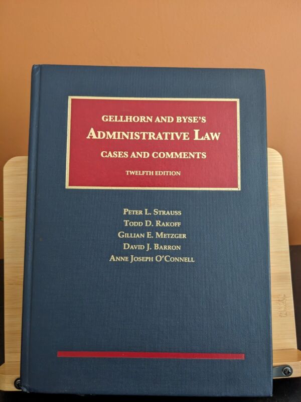 Gellhorn and Byse's Administrative Law: Cases and Comments- Hardcover, 12th Ed.