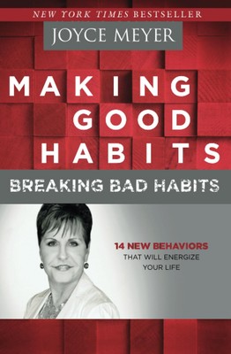 Making Good Habits, Breaking Bad Habits: 14 New Behaviors That Will Energize...